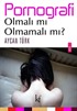 Pornografi: Olmalı mı olmamalı mı?