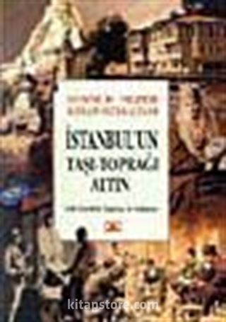 İstanbul'un Taşı Toprağı Altın