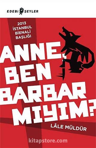Anne, Ben Barbar mıyım?