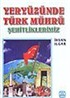Yeryüzünde Türk Mührü/Şehitliklerimiz