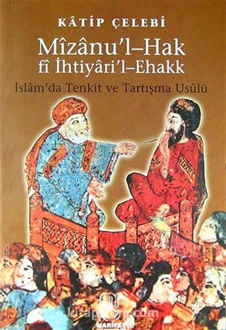 Mizanu'l-Hak fi İhtiyari'l-Ehakk/İslam'da Tenkit ve Tartışma Usulü