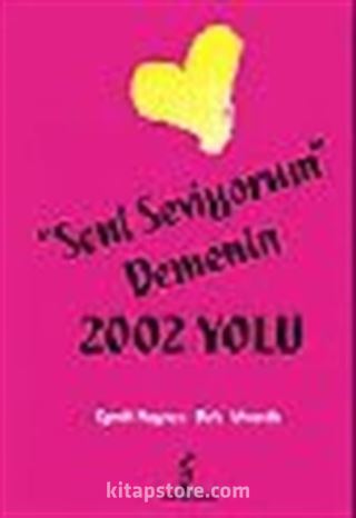 Seni Seviyorum Demenin 2002 Yolu
