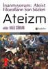 Ateizm - Ateist Filozofların Son Sözleri