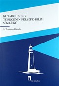Kutadgubilig Türkcenin Felsefe-Bilim Sözlüğü