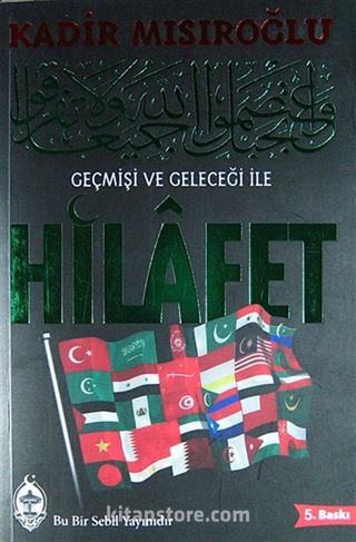 Geçmişi ve Geleceği İle Hilafet (Karton Kapak)