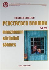 Ermeni Sorunu Pencereden Bakmak ya da Manzaranın Bütününü Görmek