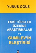 Eski Türkler Üzerine Araştırmalar ve Gumilev'in Eleştirisi