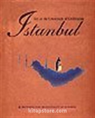 City at the Crossrods of Civilization İstanbul