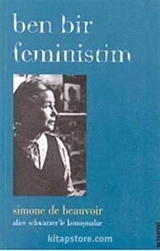 Ben Bir Feministim Alice Schwarzer ve Simone de Beauvoir'ın Konuşmaları