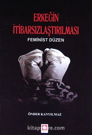 Erkeğin İtibarsızlaştırılması