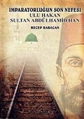İmparatorluğun Son Nefesi ulu Hakan Sultan Abdülhamid Han