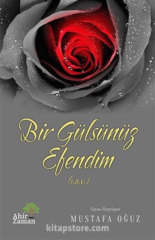Bir Gülsünüz Efendim (s.a.v.)