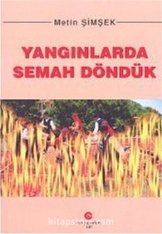 Yangınlarda Semah Döndük