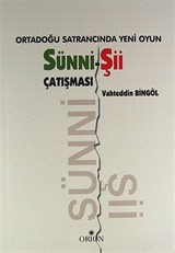 Ortadoğu Satrancında Yeni Oyun: Sünni - Şii Çatışması