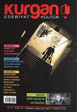 Kurgan Edebiyat İki Aylık Edebiyat ve Kültür Dergisi Yıl:3 Sayı:14 Temmuz-Ağustos 2013