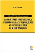 6102 Sayılı Türk Ticaret Kanunu Çerçevesinde Anonim Şirket Yönetim Kurulu Üyelerinin Sadakat Yükümlülüğü ve Bu Yükümlülüğün İhlalinin Sonuçları