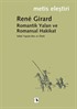 Romantik Yalan ve Romansal Hakikat/Rene Girard/Edebi Yapıda Ben ve Öteki