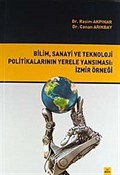 Bilim, Sanayi ve Teknoloji Politikalarının Yerele Yansıması: İzmir Örneği