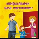 Endişelerimden Nasıl Kurtulurum?