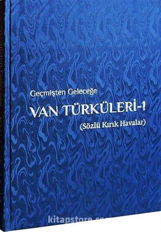 Geçmişten Geleceğe Van Türküleri -1 (Sözlü Kırık Havalar)