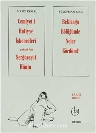 Cemiyet-i Hafiyye İşkenceleri yahud bir Sergüzeşt-i Hunin / Bekirağa Bölüğünde Neler Gördüm?