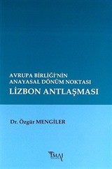 Avrupa Birliği'nin Anayasal Dönüm Noktası Lizbon Antlaşması