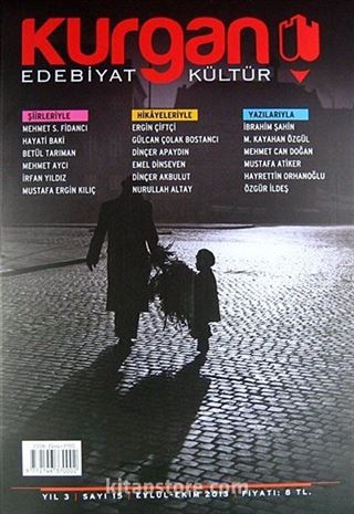 Kurgan Edebiyat İki Aylık Edebiyat ve Kültür Dergisi Yıl:3 Sayı:15 Eylül - Ekim 2013