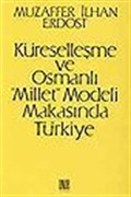 Küreselleşme ve Osmanlı 'Millet' Modeli Makasında Türkiye
