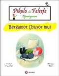 Pikolo ile Felsefe Öğreniyorum / Bergamot Uyuyor mu?