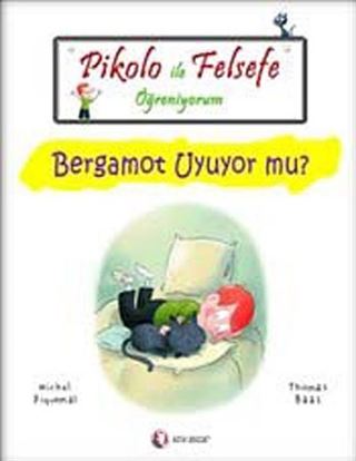 Pikolo ile Felsefe Öğreniyorum / Bergamot Uyuyor mu?