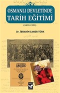 Osmanlı Devletinde Tarih Eğitimi (1839-1922)