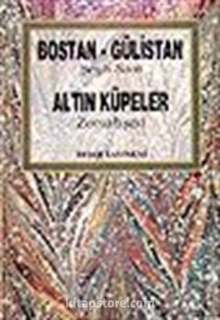 Bostan-Gülistan (Şeyh Sadi) / Altın Küpeler (Zemahşeri)