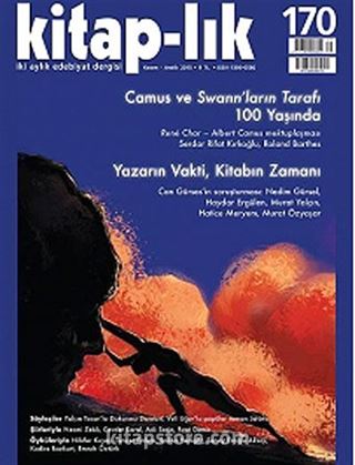 Kitap-lık Sayı:170 Kasım - Aralık 2013 Camus ve Swann'ların Tarafı 100 Yaşında, Yazarın Vakti, Kitabın Zamanı