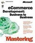 Microsoft Mastering E Commerce Development: Business to Business