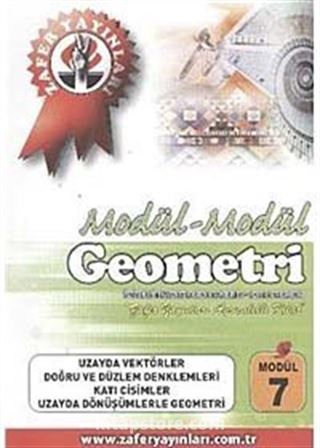 Geometri Modül -7 / Uzayda Vektörler, Doğru ve Düzlem Denklemleri, Katı Cisimler, Uzayda Dönüşümlerle Geometri