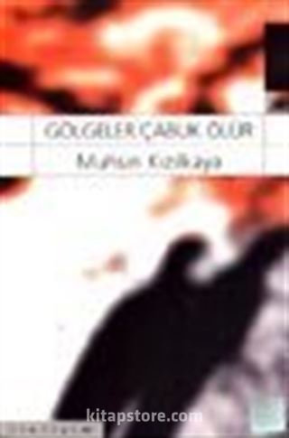 Gölgeler Çabuk Ölür
