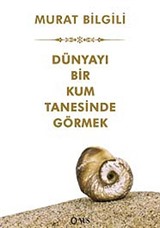 Dünyayı Bir Kum Tanesinde Görmek