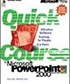 Quick Course in Microsoft PowerPoint 2000