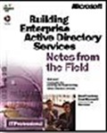 Building Enterprise Active Directory™ Services: Notes from the Field