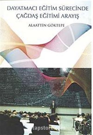 Dayatmacı Eğitim Sürecinde Çağdaş Eğitimi Arayış