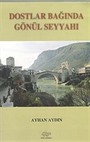 Dostlar Bağında Gönül Seyyahı