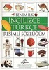 Benim İlk İngilizce-Türkçe Resimli Sözlüğüm