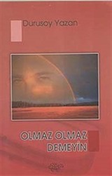 Olmaz Olmaz Demeyin