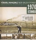 Yüksel Hançerli'nin Objektifinden 1970 İstanbul