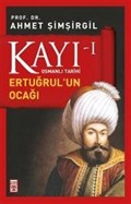Kayı -I Osmanlı Tarihi / Ertuğrul'un Ocağı