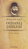 Muallim Naci - Osmanlı Şairleri