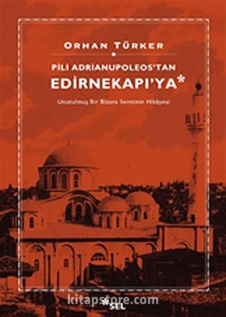 Pili Adrianupoleos'tan Edirnekapı'ya