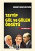 Tayyip Gül ve Gülen Örgütü