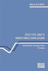 Devlet Eliyle Sanat ve Kamuda Sanatçı Olarak Çalışmak Devlet Tiyatroları ve Sanatçılar Üzerine Bir İnceleme