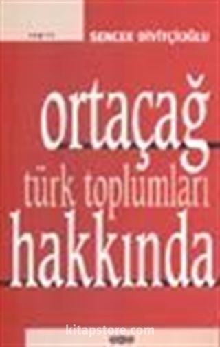 Ortaçağ Türk Toplumları Hakkında